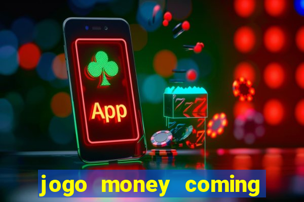 jogo money coming paga mesmo